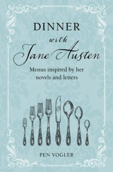 Dinner with Jane Austen, Pen Vogler