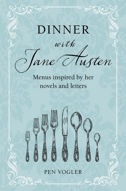 Dinner with Jane Austen, Pen Vogler