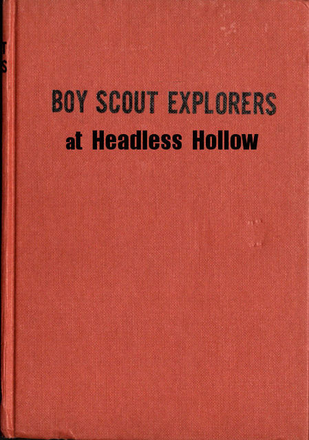Boy Scout Explorers at Headless Hollow, Mildred A. Wirt Benson