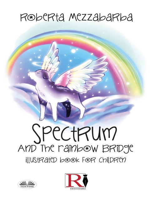 Spectrum And The Rainbow Bridge-Illustrated Book For Children, Roberta Mezzabarba