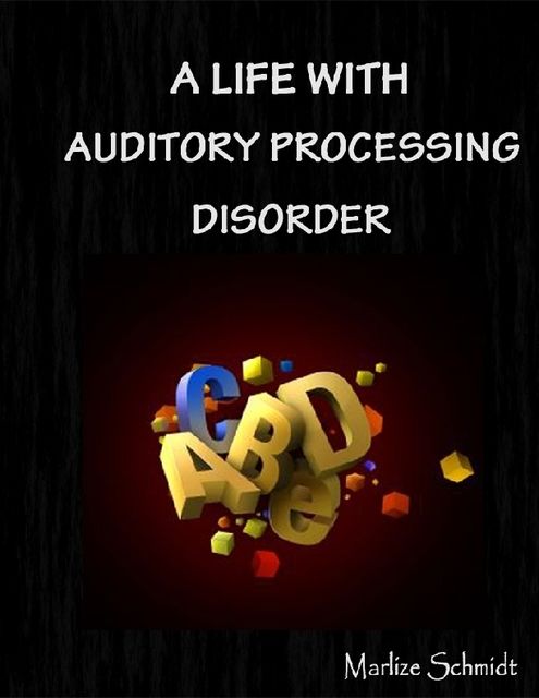 A Life With Auditory Processing Disorder, Marlize Schmidt