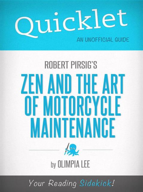 Quicklet on Zen and the Art of Motorcycle Maintenance by Robert Pirsig, Olimpia Lee