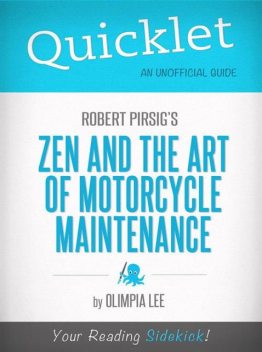 Quicklet on Zen and the Art of Motorcycle Maintenance by Robert Pirsig, Olimpia Lee