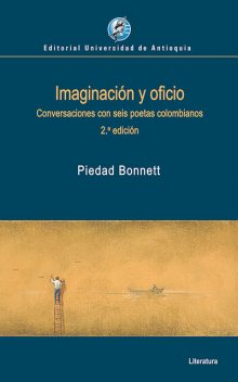 Imaginación y oficio, Piedad Bonnett
