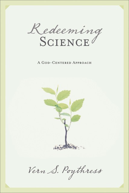 Redeeming Science, Vern S.Poythress