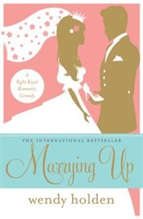 Marrying Up, Wendy Holden