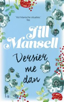 (2010) Versier me dan (Take a chance on me), Jill Mansell
