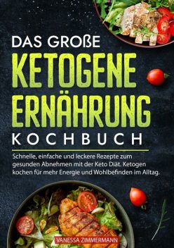 Das große Ketogene Ernährung Kochbuch, Vanessa Zimmermann