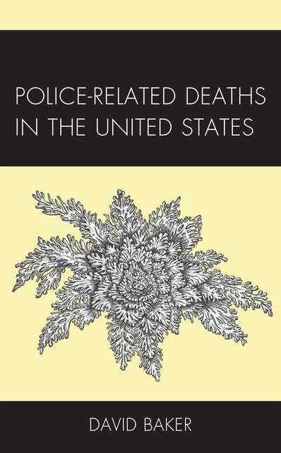 Police-Related Deaths in the United States, David Baker