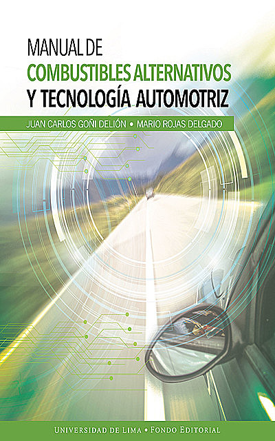 Manual de combustibles alternativos y tecnología automotriz, Juan Carlos Goñi Delión, Mario Rojas Delgado