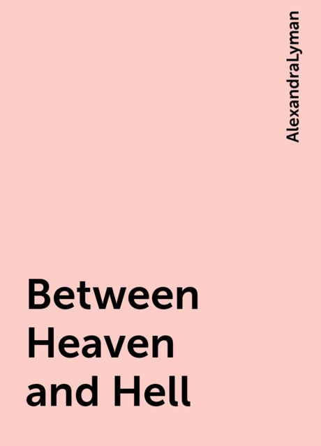 Between Heaven and Hell, AlexandraLyman