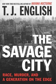 The Savage City, T.J.English