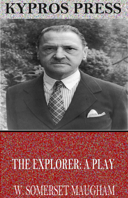 The Explorer: A Play, William Somerset Maugham
