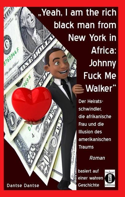 “Yeah, I am the rich black man from New York in Africa: Johnny Fuck Me Walker”, Dantse Dantse