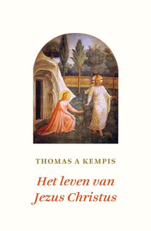 Het leven van Jezus Christus, Thomas Kempis A