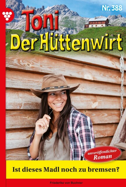 Toni der Hüttenwirt Classic 60 – Heimatroman, Friederike von Buchner