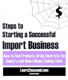 Steps to Starting a Successful Import Business, Learn2succeed. com Incorporated