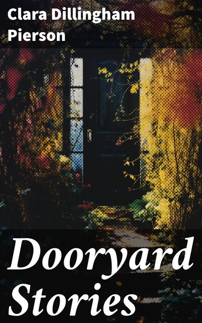Dooryard Stories, Clara Dillingham Pierson