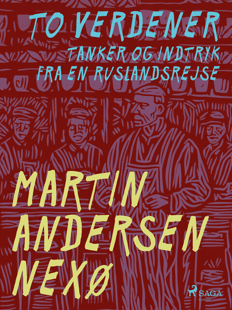 To verdener. Tanker og indtryk fra en Ruslandsrejse, Martin Andersen Nexø