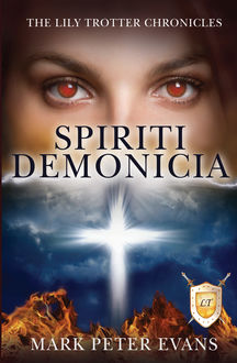 SPIRITI DEMONICIA (The Lily Trotter Chronicles), Mark Evans