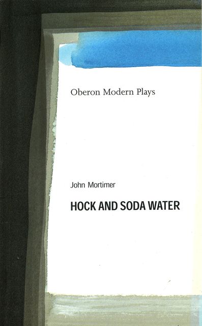 Hock and Soda Water, John Mortimer