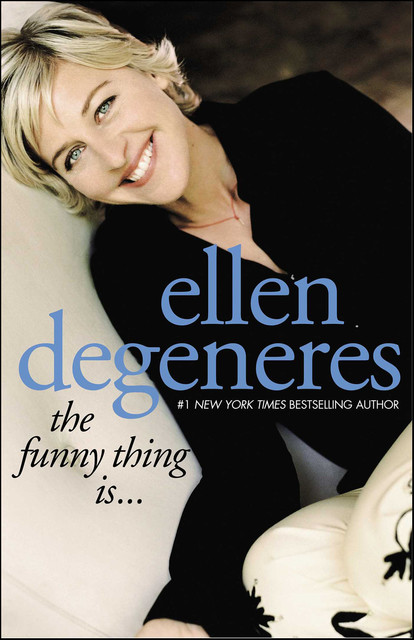 The Funny Thing Is, Ellen DeGeneres