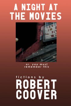 A Night at the Movies, Robert Coover