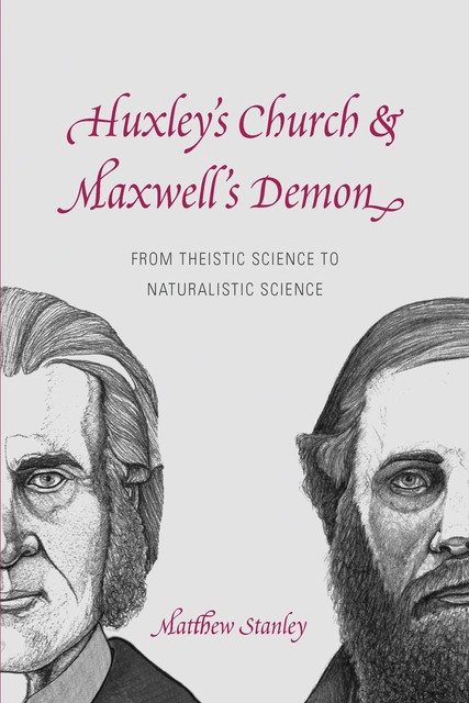 Huxley's Church and Maxwell's Demon, Matthew Stanley