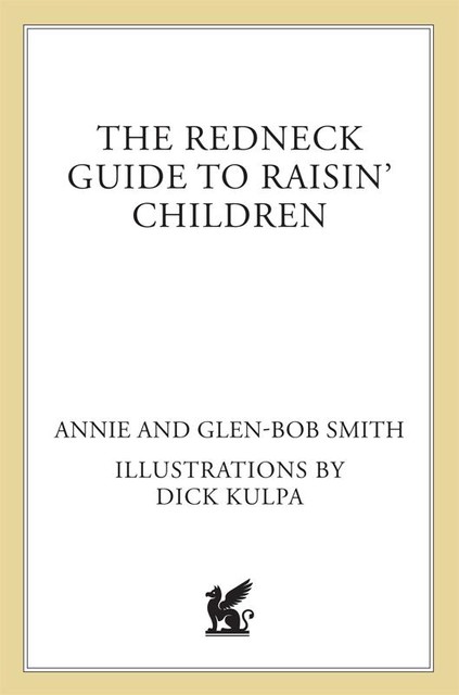 The Redneck Guide To Raisin' Children, Annie Smith, Glen-Bob Smith