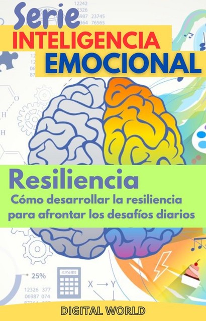 Resiliencia – cómo desarrollar la resiliencia para afrontar los desafíos diarios, Digital World