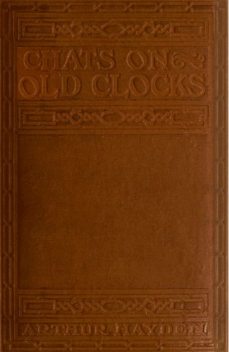 Chats on Old Clocks, Arthur Hayden