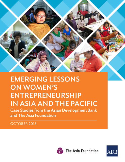 Emerging Lessons on Women's Entrepreneurship in Asia and the Pacific, Asian Development Bank, The Asia Foundation