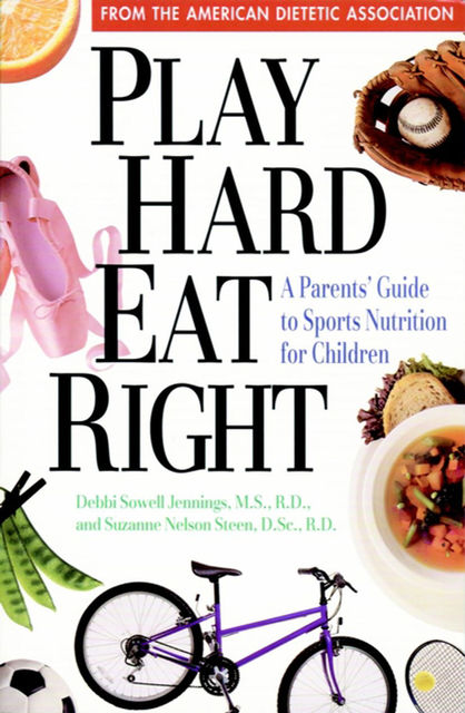 Play Hard, Eat Right, Debbi Sowell Jennings, Suzanne Nelson Steen