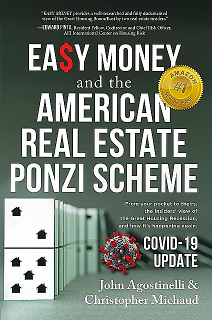 EASY MONEY and the American Real Estate Ponzi Scheme, Christopher Michaud, John Agostinelli