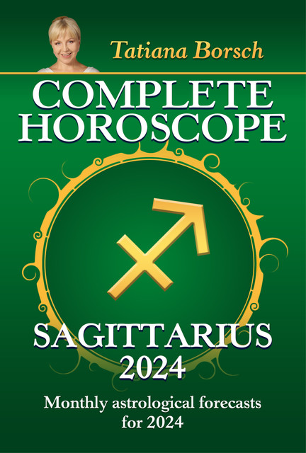 Complete Horoscope Sagittarius 2024, Tatiana Borsch