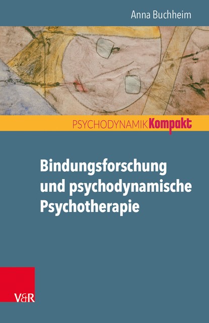 Bindungsforschung und psychodynamische Psychotherapie, Anna Buchheim