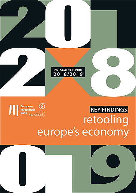EIB Investment report 2018/2019: Retooling Europe's economy – Keyfindings, European Investment Bank