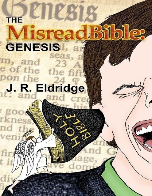 The Misreadbible: Genesis, J.R. Eldridge