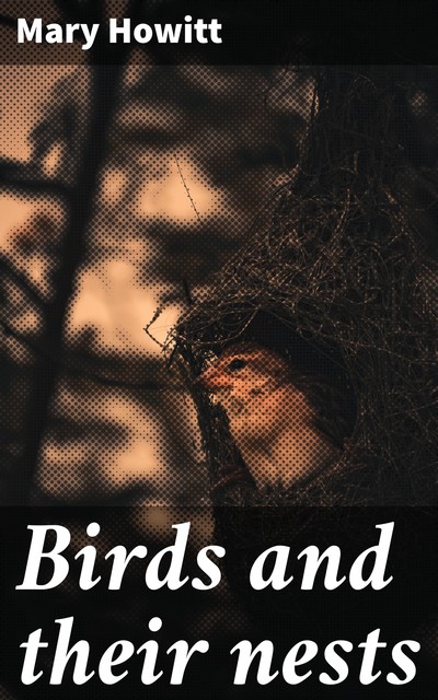 Birds and their nests, Mary Howitt