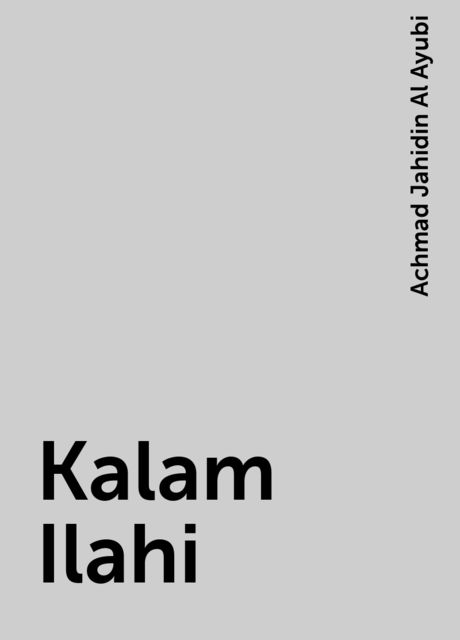 Kalam Ilahi, Achmad Jahidin Al Ayubi