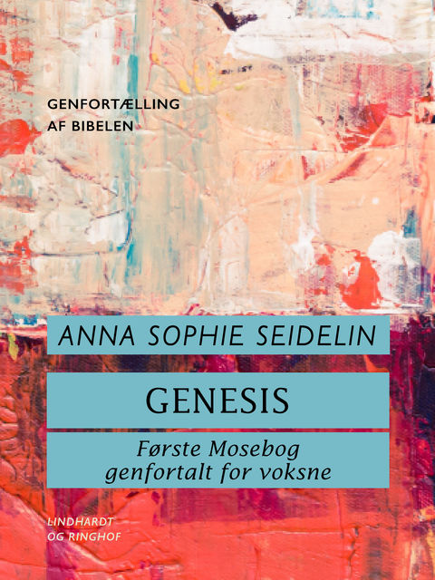 Genesis. Første Mosebog genfortalt for voksne, Anna Sophie Seidelin