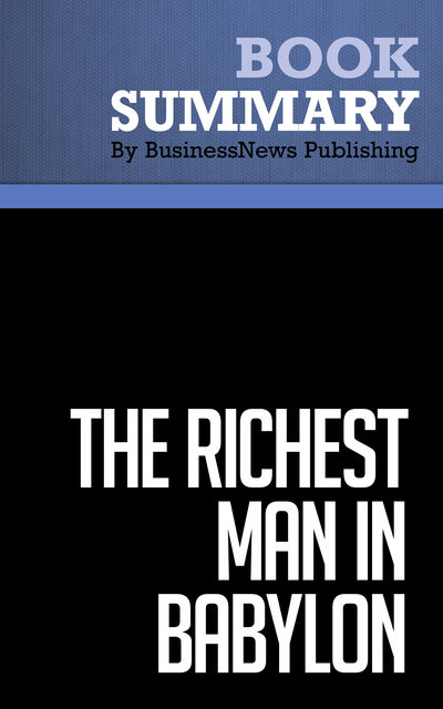 Summary: The Richest Man in Babylon  George S. Clason, Must Read Summaries