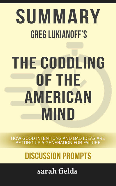 Summary: Greg Lukianoff's The Coddling of the American Mind, Sarah Fields