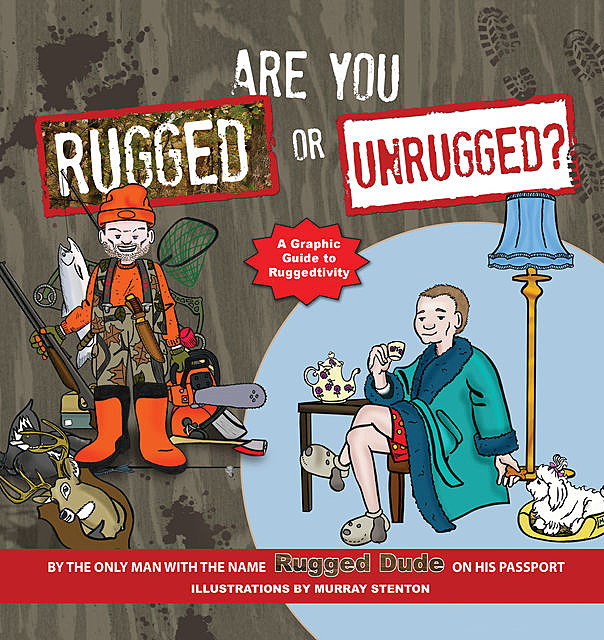 Are You Rugged or Unrugged, Rugged Dude