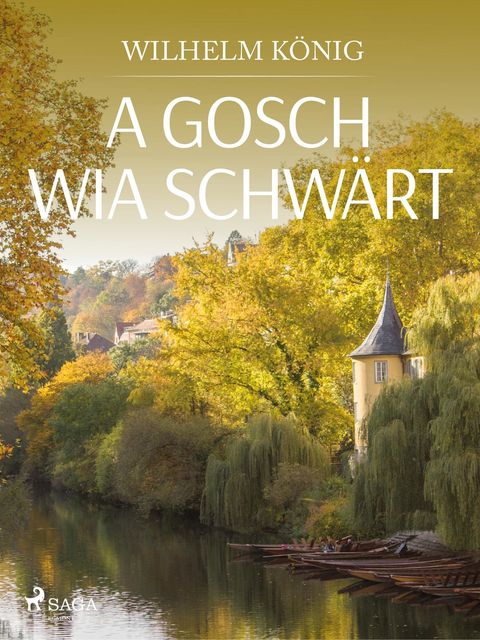 A Gosch wia schwärt, Wilhelm König