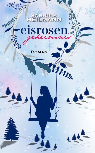 Eisrosengeheimnis, Sabrina Heilmann