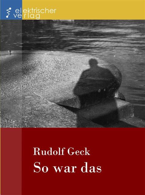 So war das, Rudolf Geck