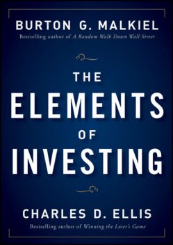 The Elements of Investing, Burton Malkiel, Charles D.Ellis