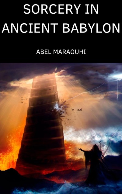 Sorcery in Ancient Babylon, Abel Maraouhi