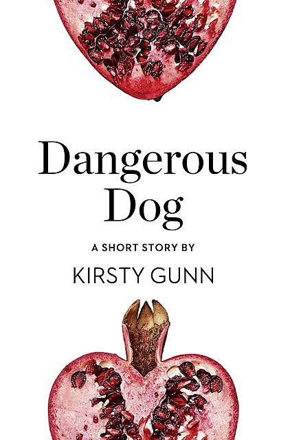 Dangerous Dog, Kirsty Gunn